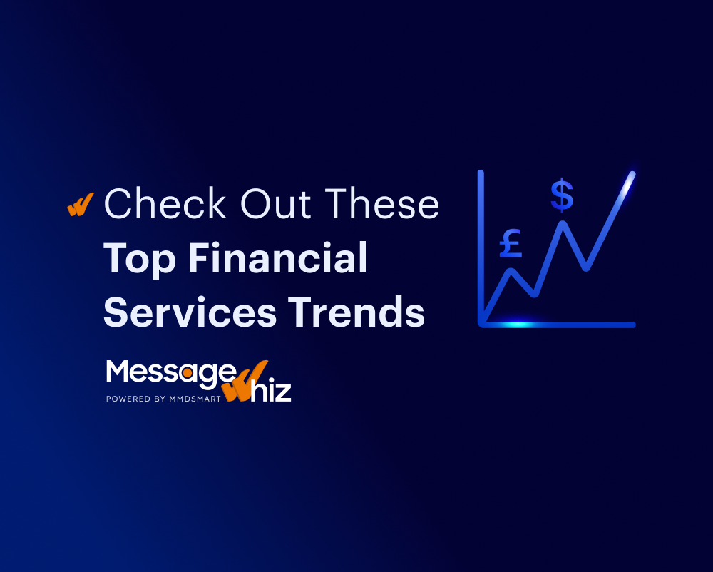 2025 Financial Industry Trends and Messaging’s Impact | Message Whiz 2024 financial trends and messaging solutions